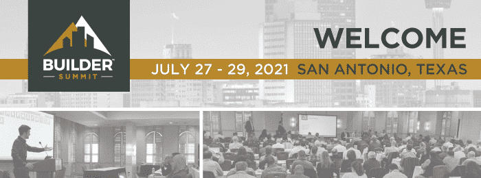 2021 BUILDER Summit July 27-29 San Antonio, TX